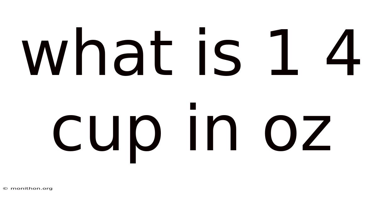 What Is 1 4 Cup In Oz