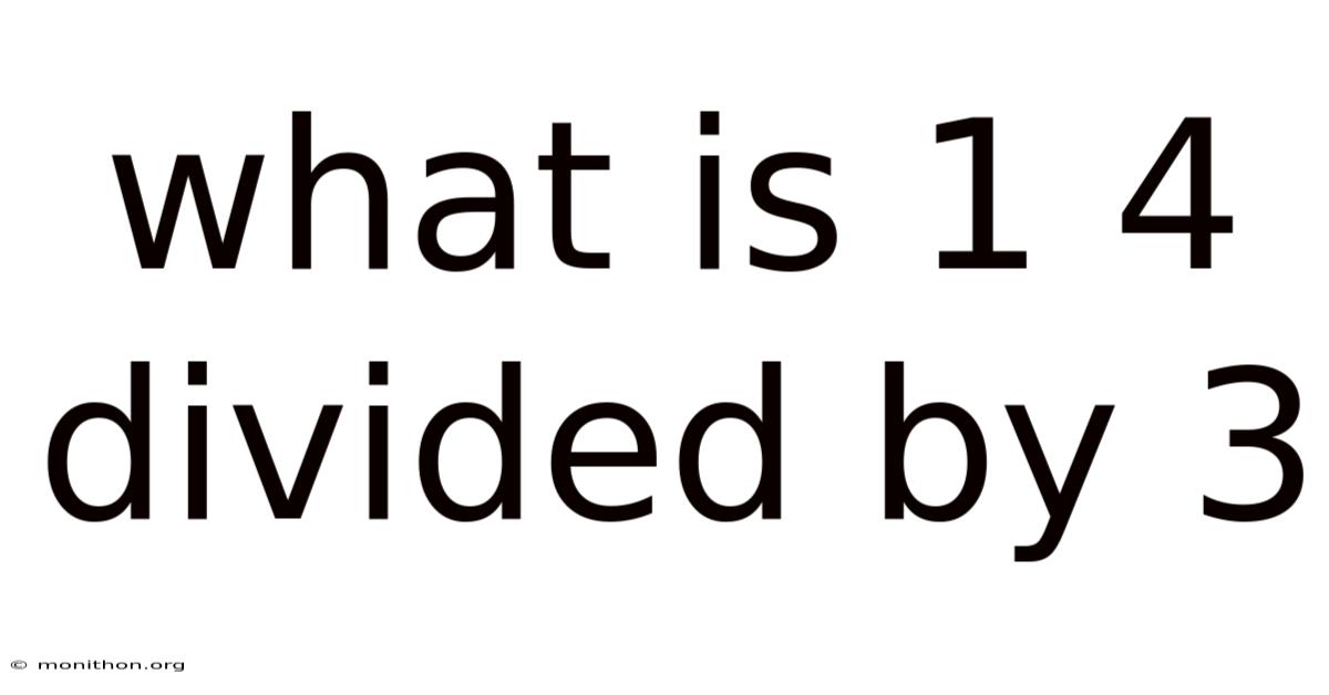What Is 1 4 Divided By 3
