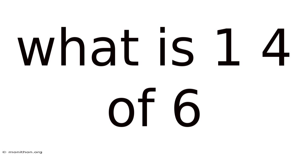 What Is 1 4 Of 6
