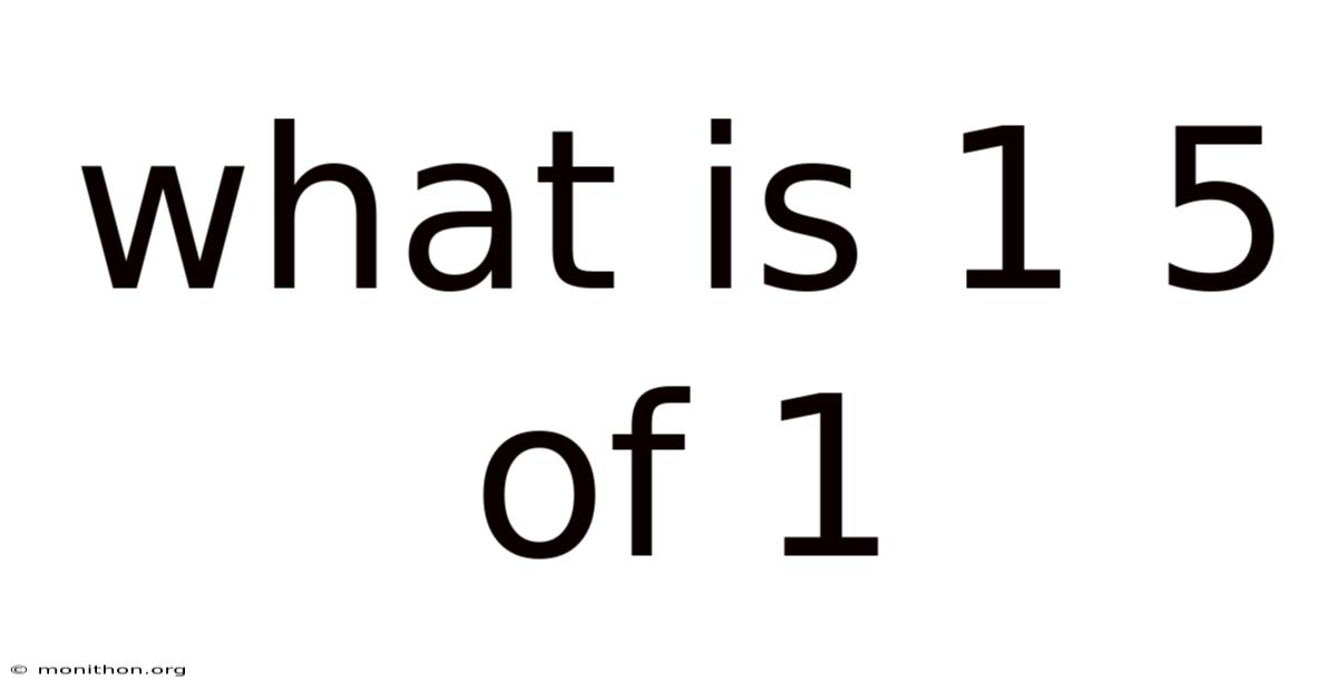 What Is 1 5 Of 1