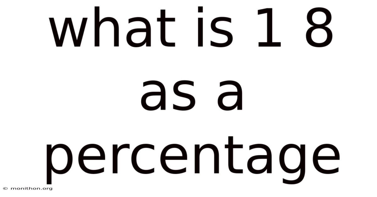 What Is 1 8 As A Percentage