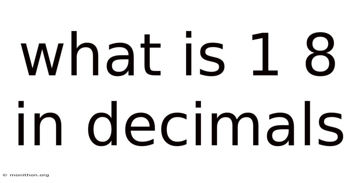 What Is 1 8 In Decimals