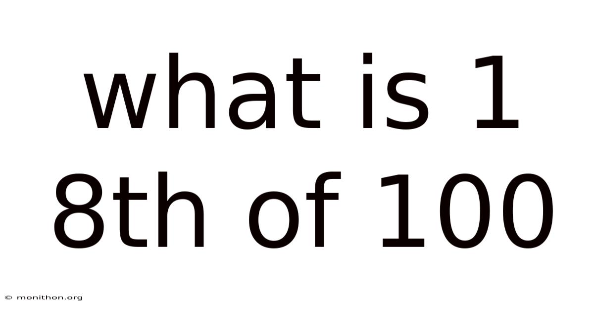 What Is 1 8th Of 100