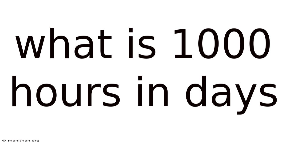 What Is 1000 Hours In Days