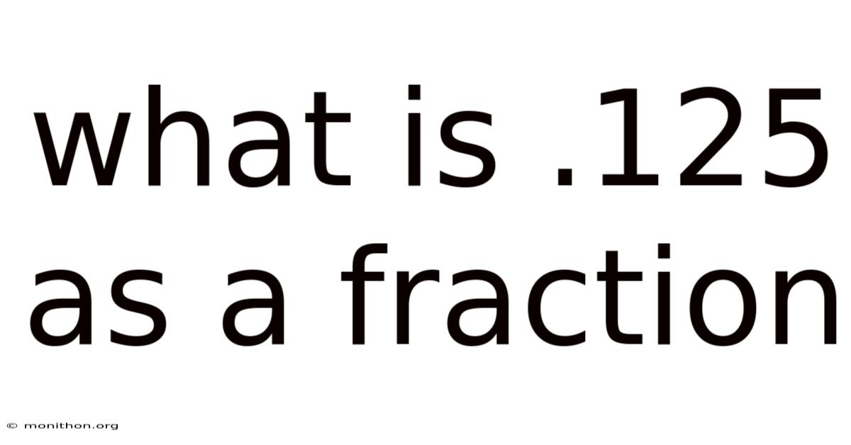 What Is .125 As A Fraction