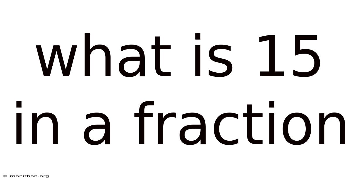 What Is 15 In A Fraction