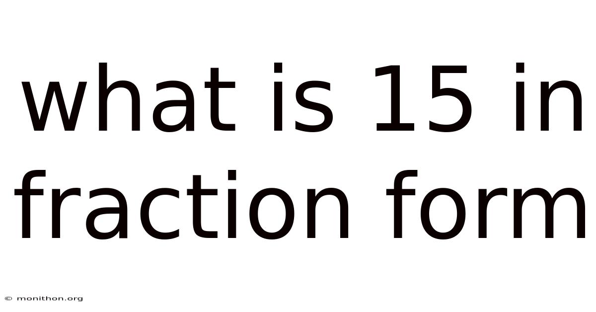 What Is 15 In Fraction Form