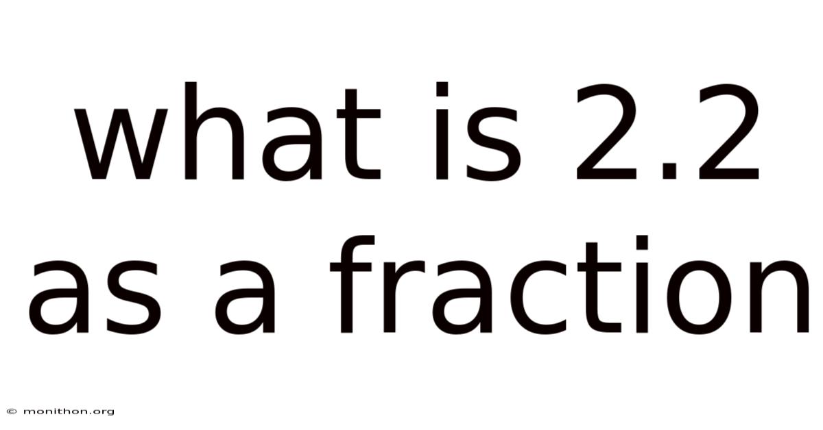 What Is 2.2 As A Fraction