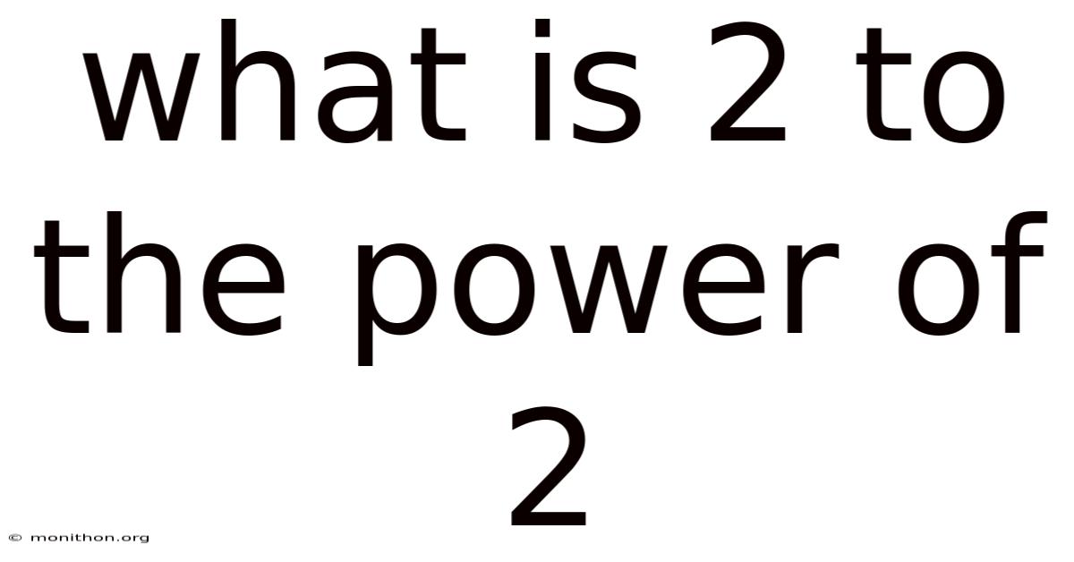 What Is 2 To The Power Of 2