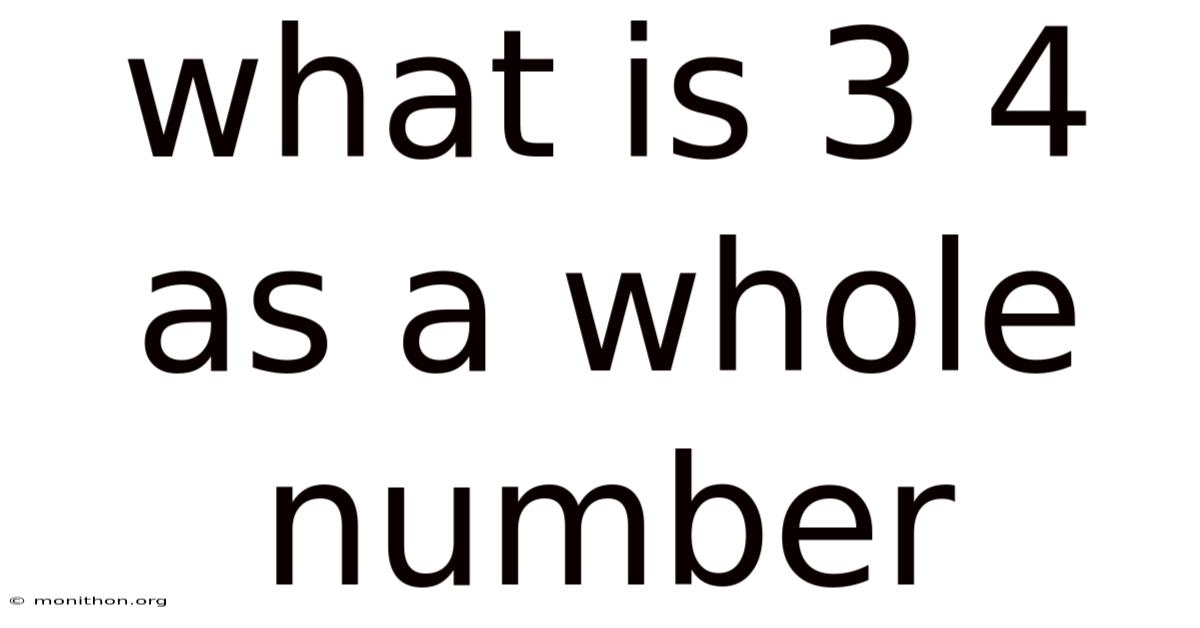 What Is 3 4 As A Whole Number