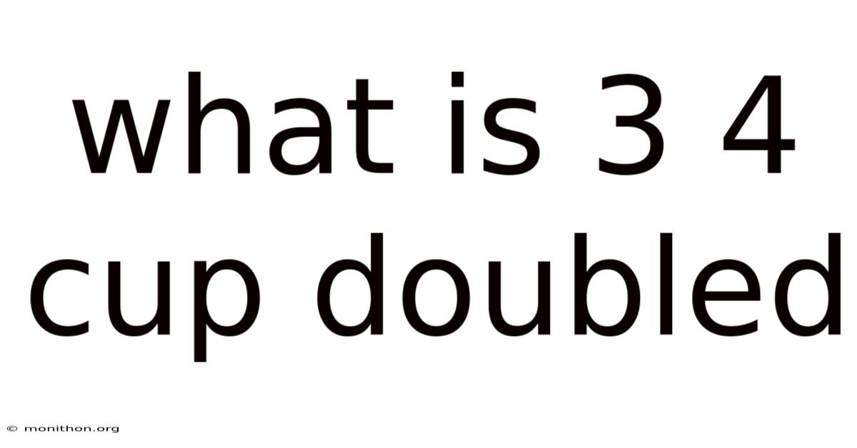 What Is 3 4 Cup Doubled