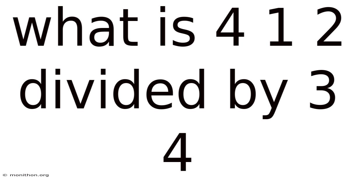 What Is 4 1 2 Divided By 3 4