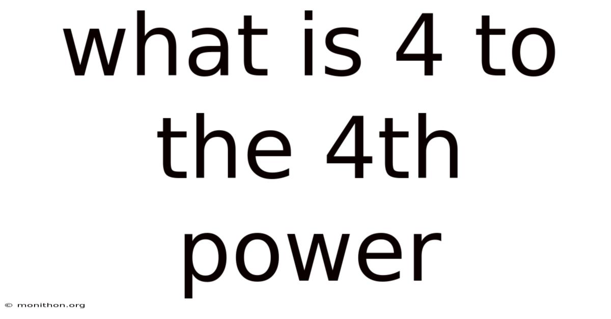What Is 4 To The 4th Power
