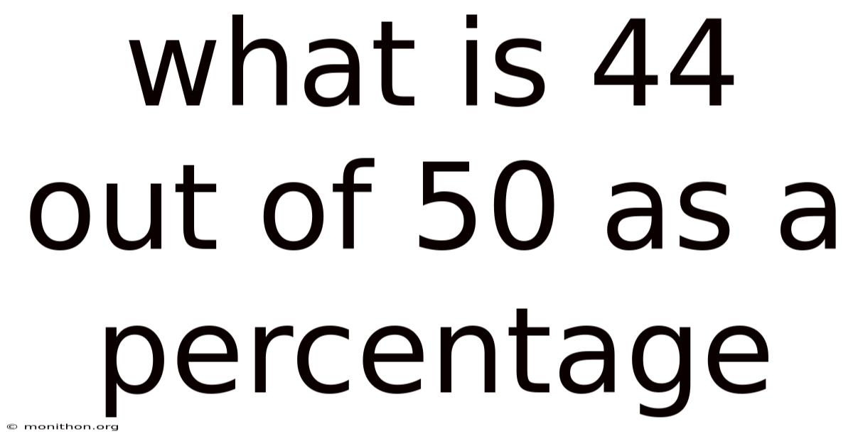 What Is 44 Out Of 50 As A Percentage