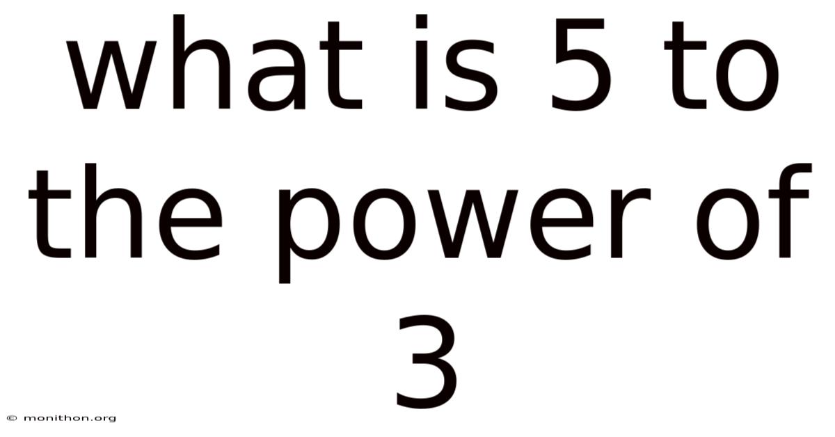 What Is 5 To The Power Of 3