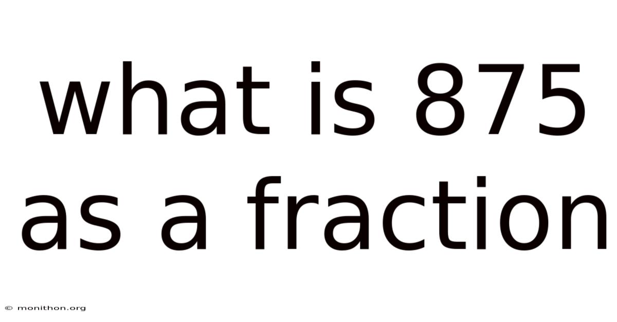 What Is 875 As A Fraction