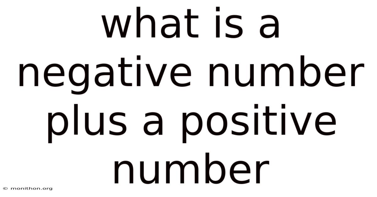 What Is A Negative Number Plus A Positive Number