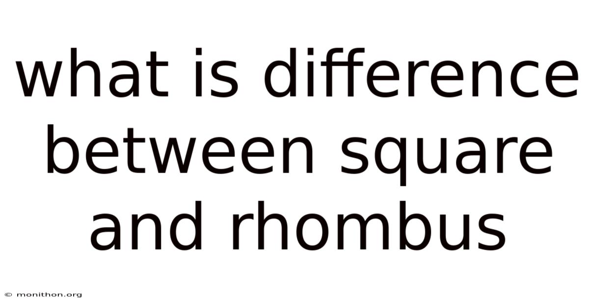 What Is Difference Between Square And Rhombus