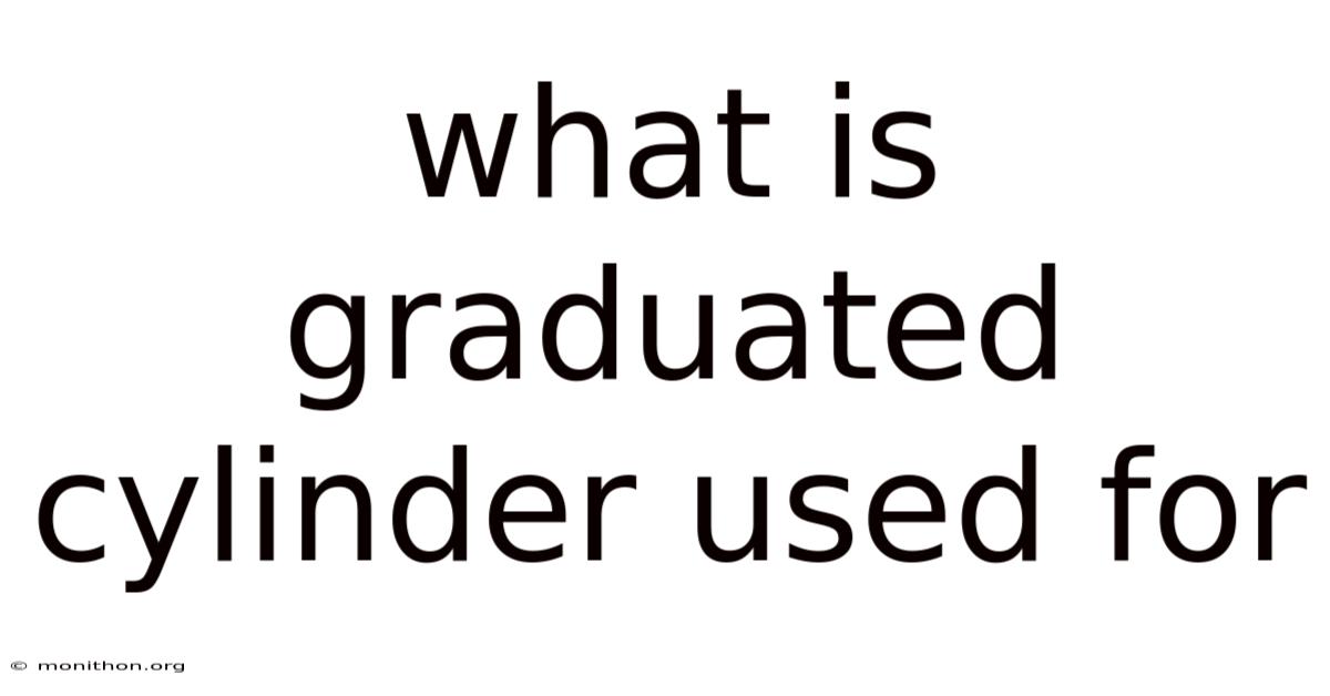 What Is Graduated Cylinder Used For
