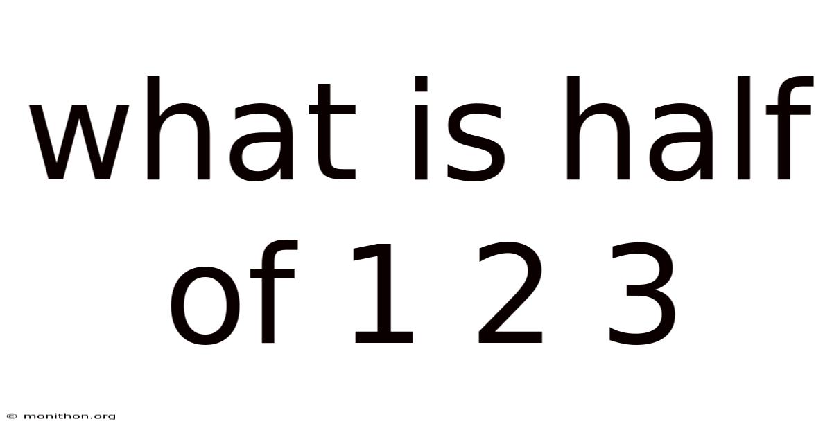 What Is Half Of 1 2 3