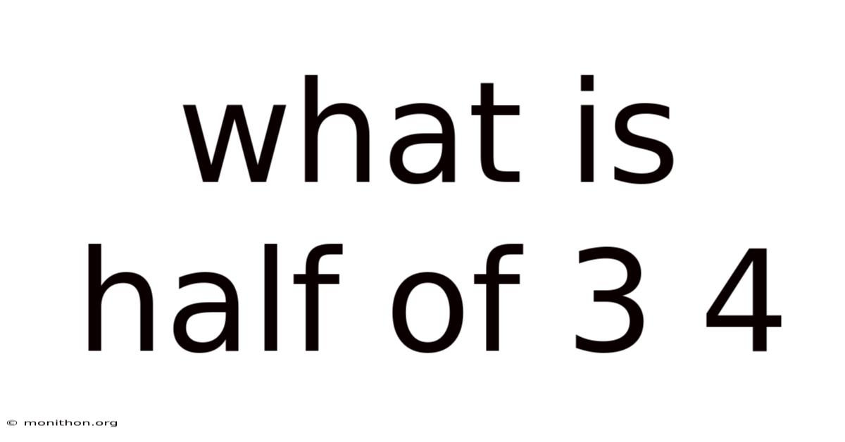 What Is Half Of 3 4