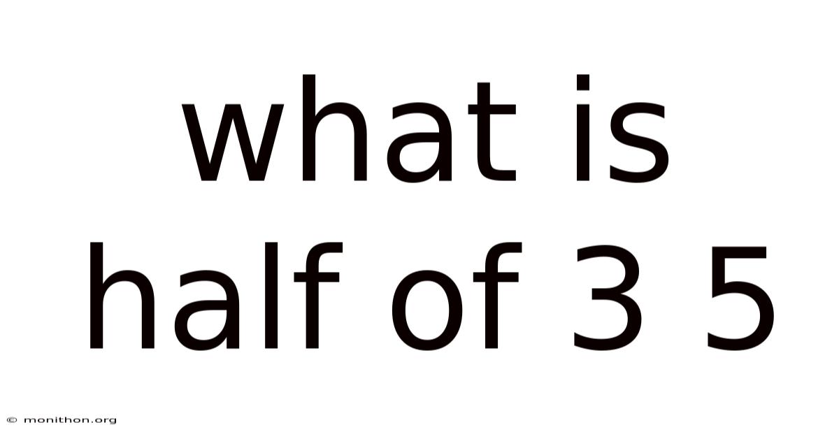 What Is Half Of 3 5