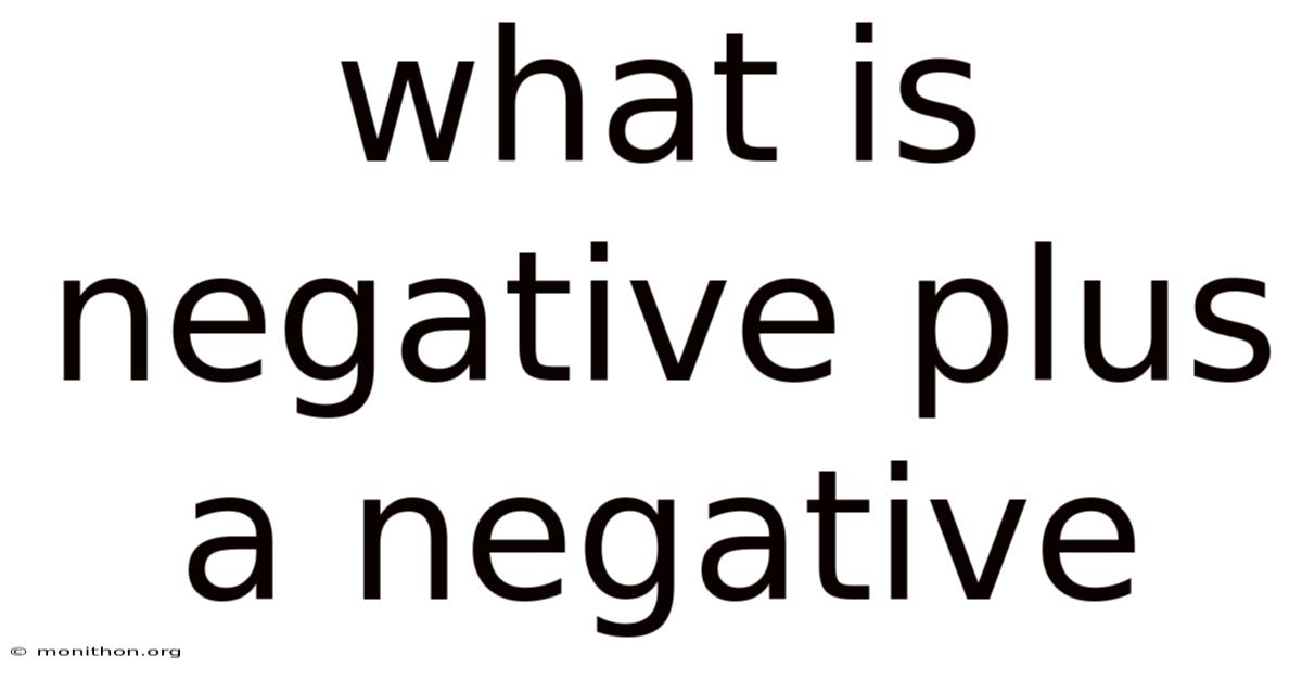 What Is Negative Plus A Negative