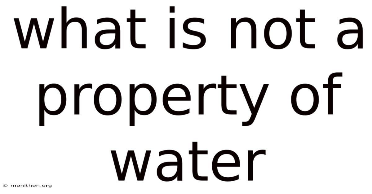 What Is Not A Property Of Water