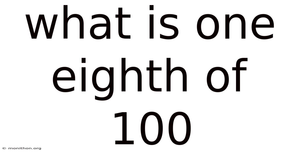 What Is One Eighth Of 100