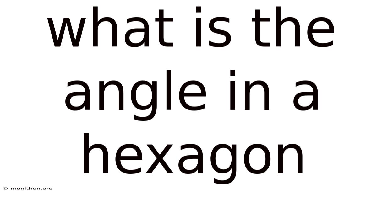 What Is The Angle In A Hexagon