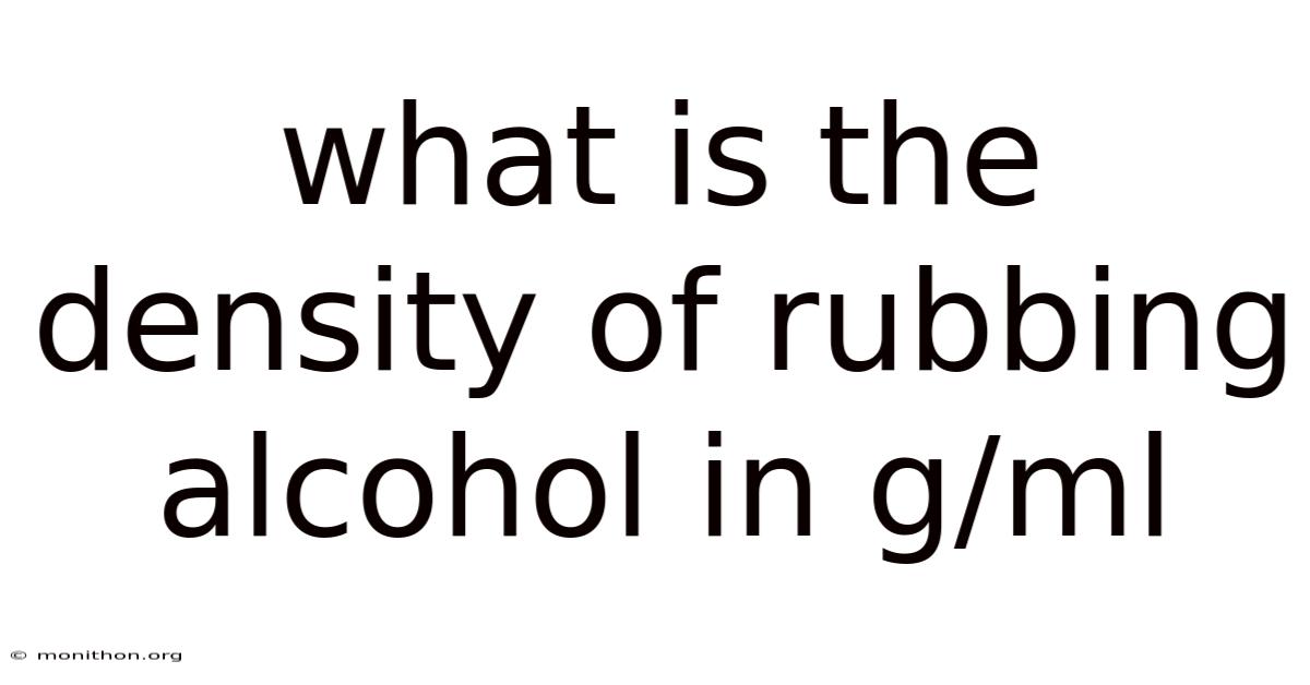 What Is The Density Of Rubbing Alcohol In G/ml