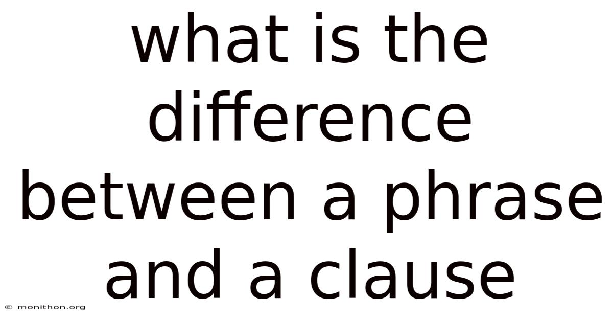 What Is The Difference Between A Phrase And A Clause