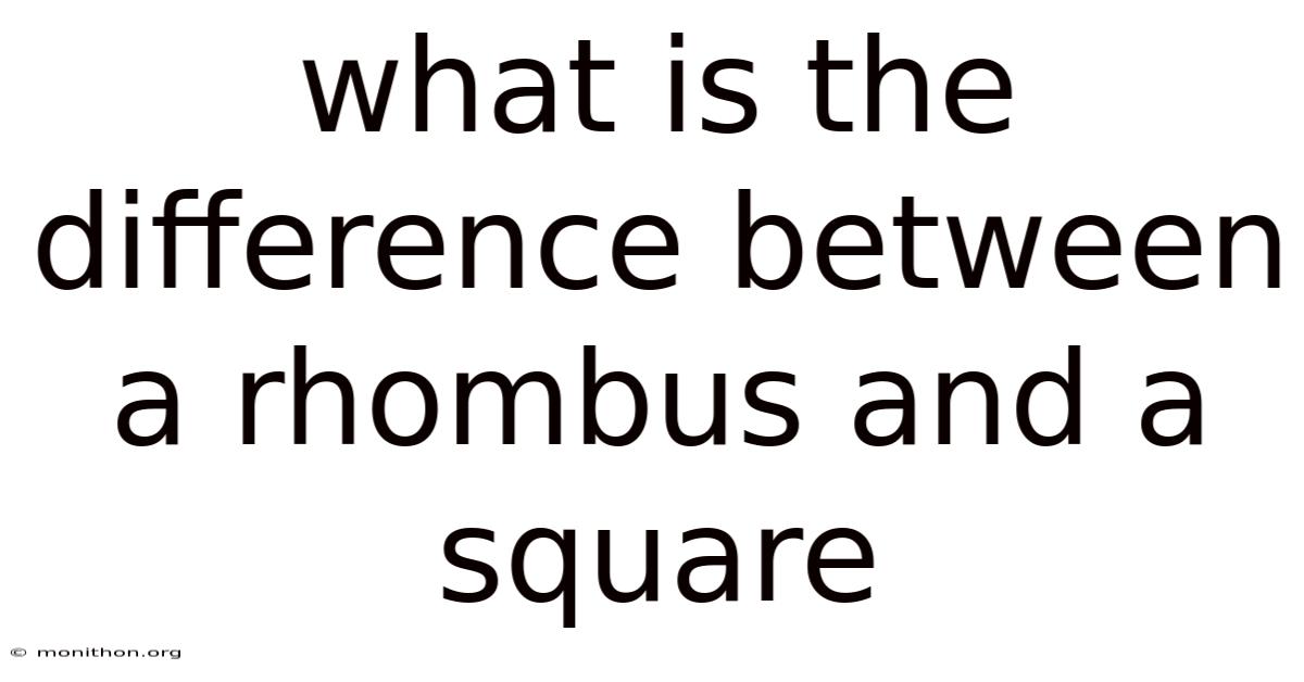 What Is The Difference Between A Rhombus And A Square