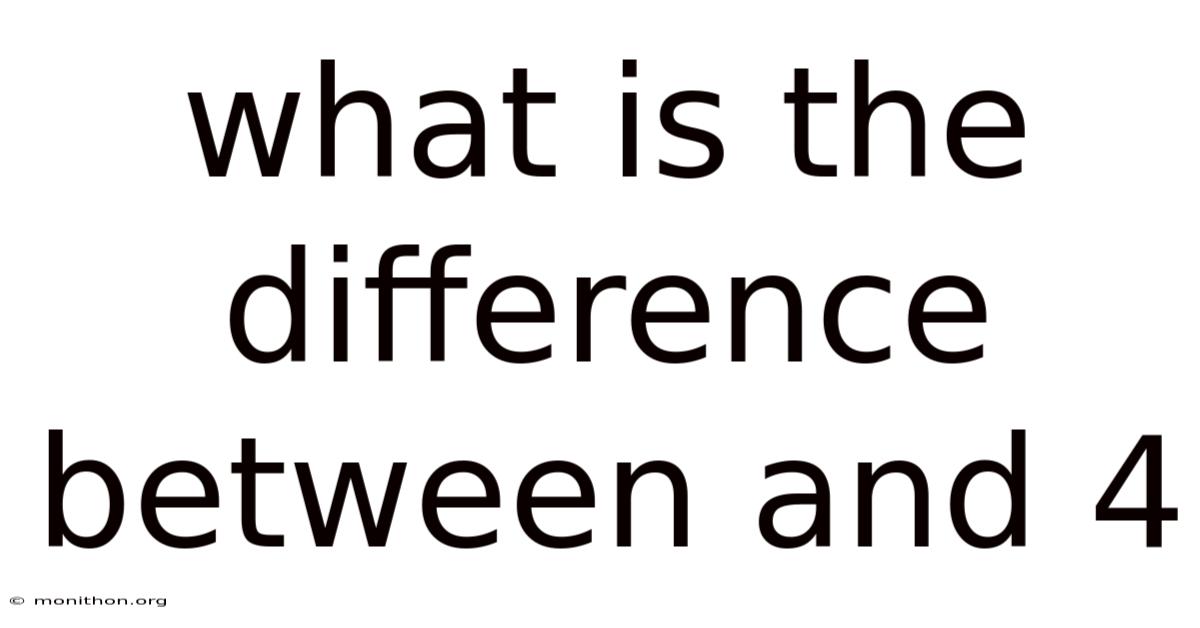 What Is The Difference Between And 4