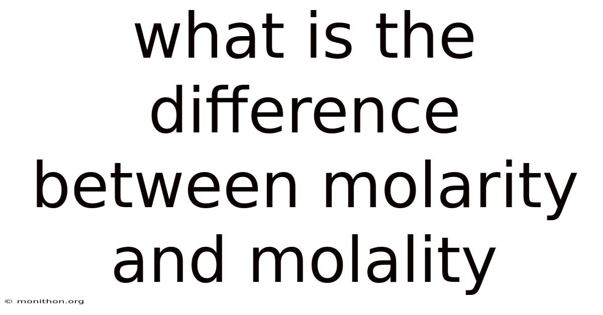 What Is The Difference Between Molarity And Molality