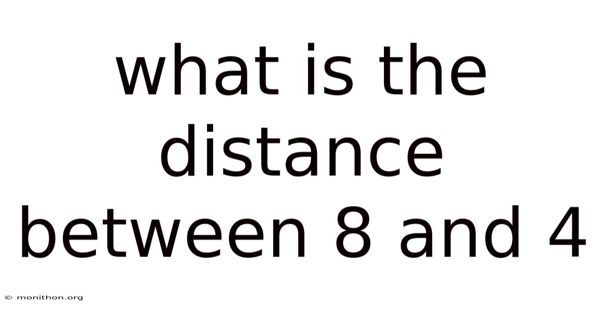 What Is The Distance Between 8 And 4
