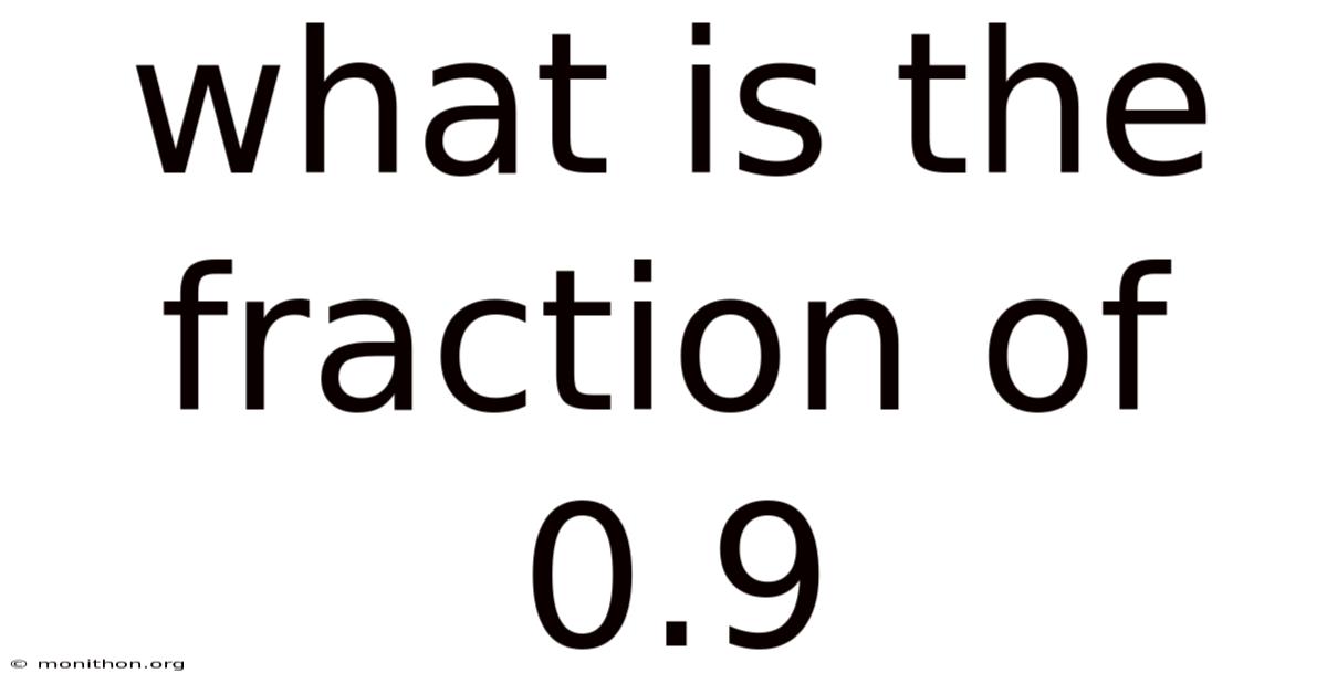 What Is The Fraction Of 0.9