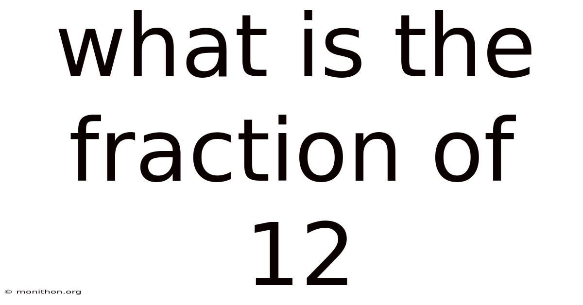 What Is The Fraction Of 12