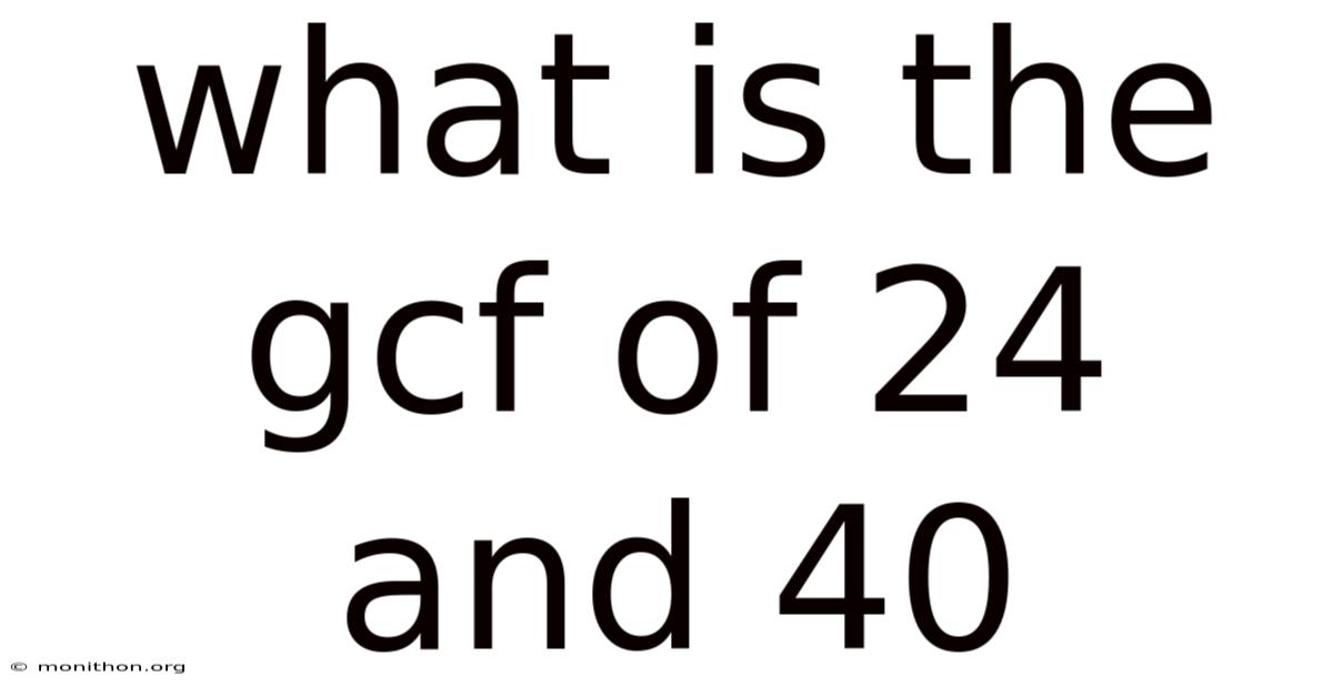 What Is The Gcf Of 24 And 40