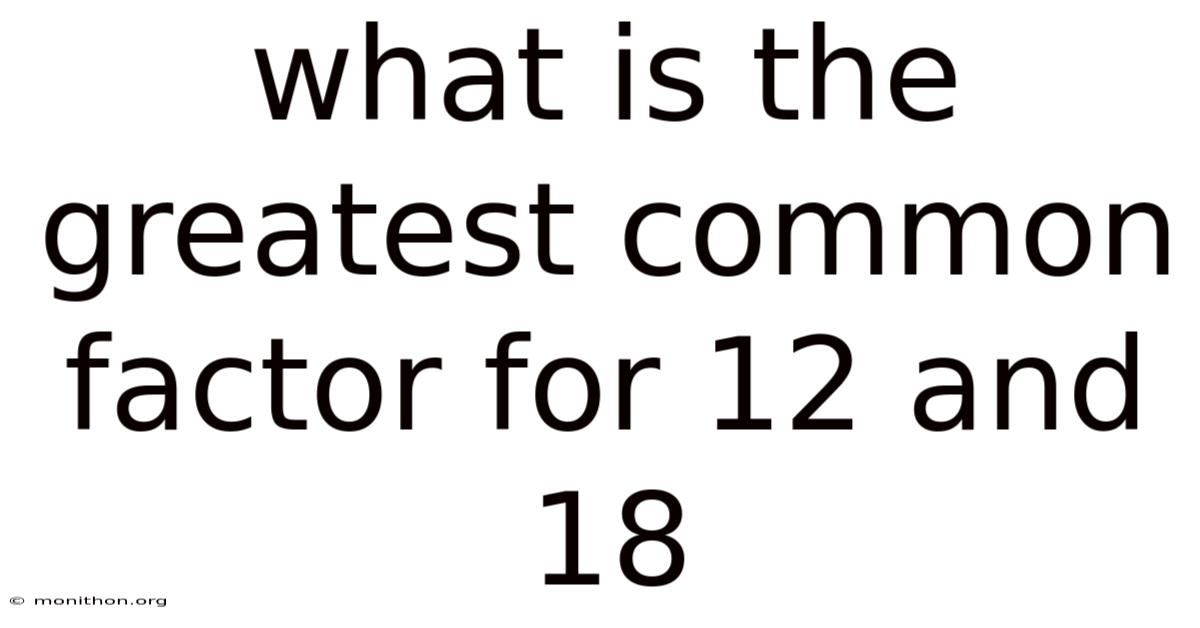 What Is The Greatest Common Factor For 12 And 18