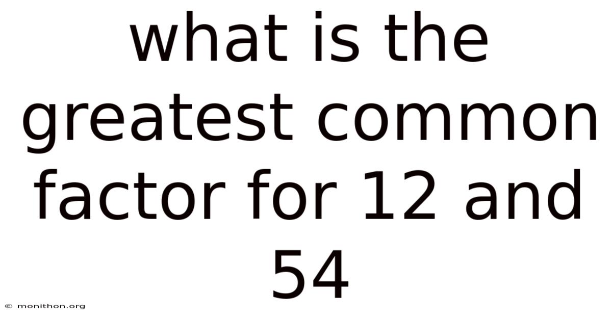What Is The Greatest Common Factor For 12 And 54