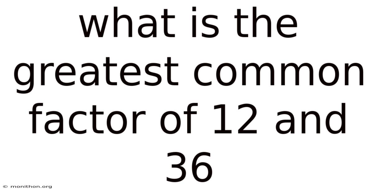 What Is The Greatest Common Factor Of 12 And 36