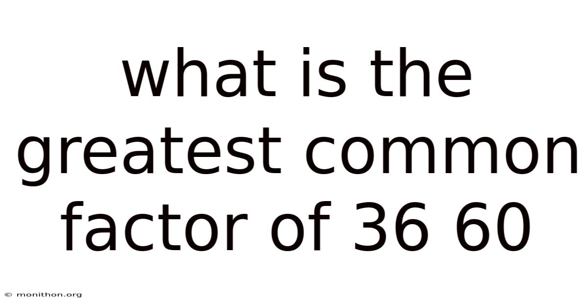What Is The Greatest Common Factor Of 36 60