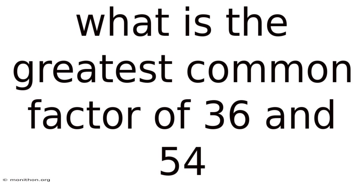 What Is The Greatest Common Factor Of 36 And 54