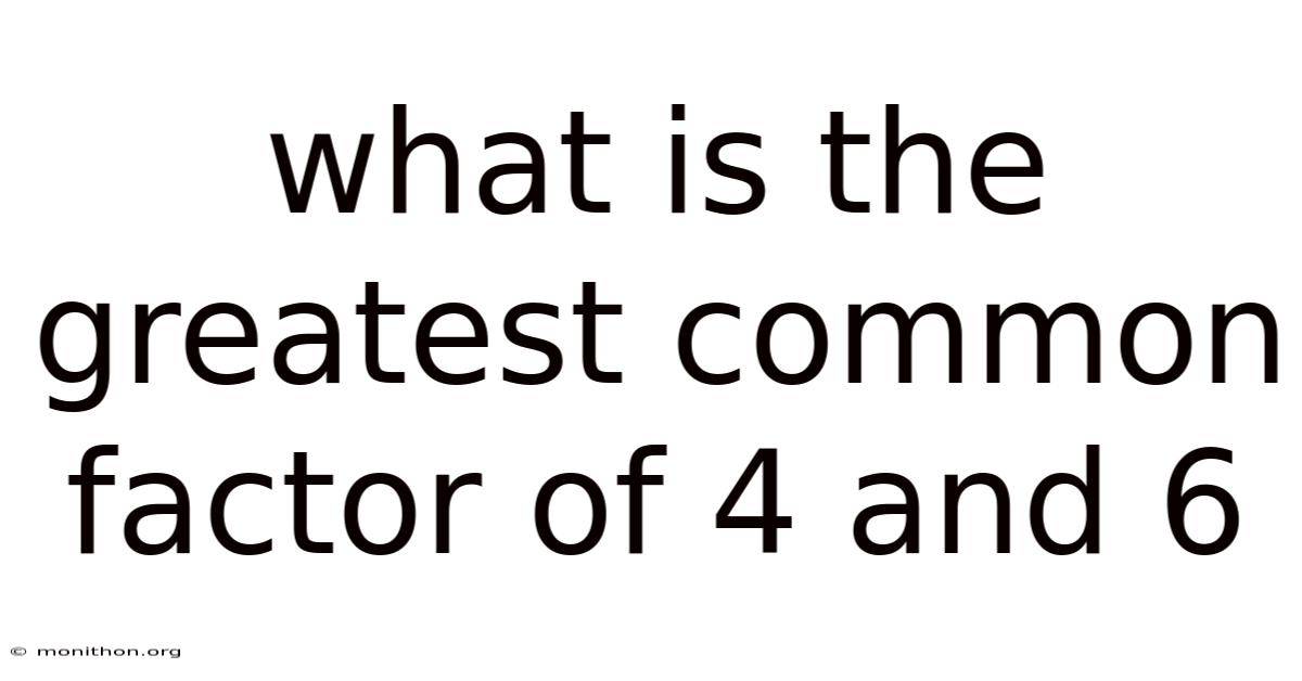What Is The Greatest Common Factor Of 4 And 6
