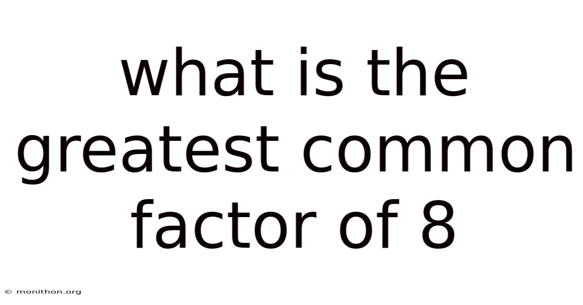What Is The Greatest Common Factor Of 8