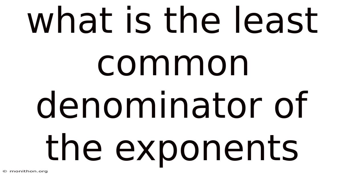 What Is The Least Common Denominator Of The Exponents