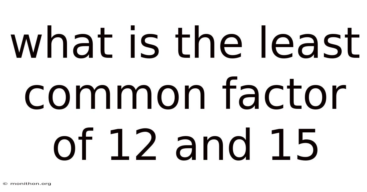 What Is The Least Common Factor Of 12 And 15