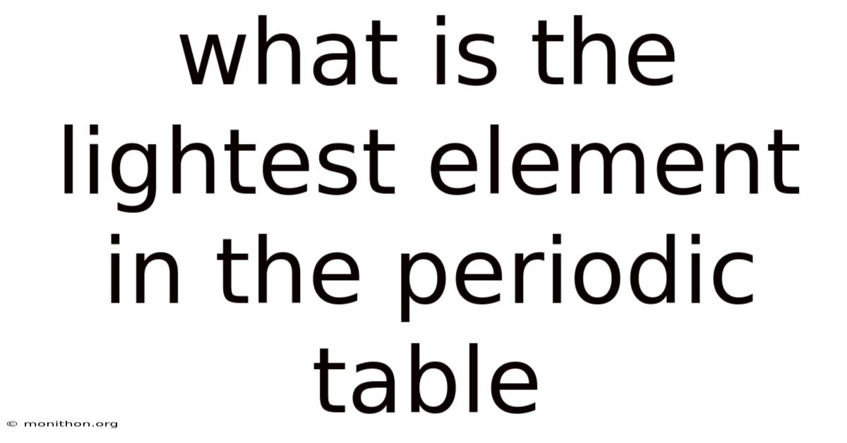 What Is The Lightest Element In The Periodic Table