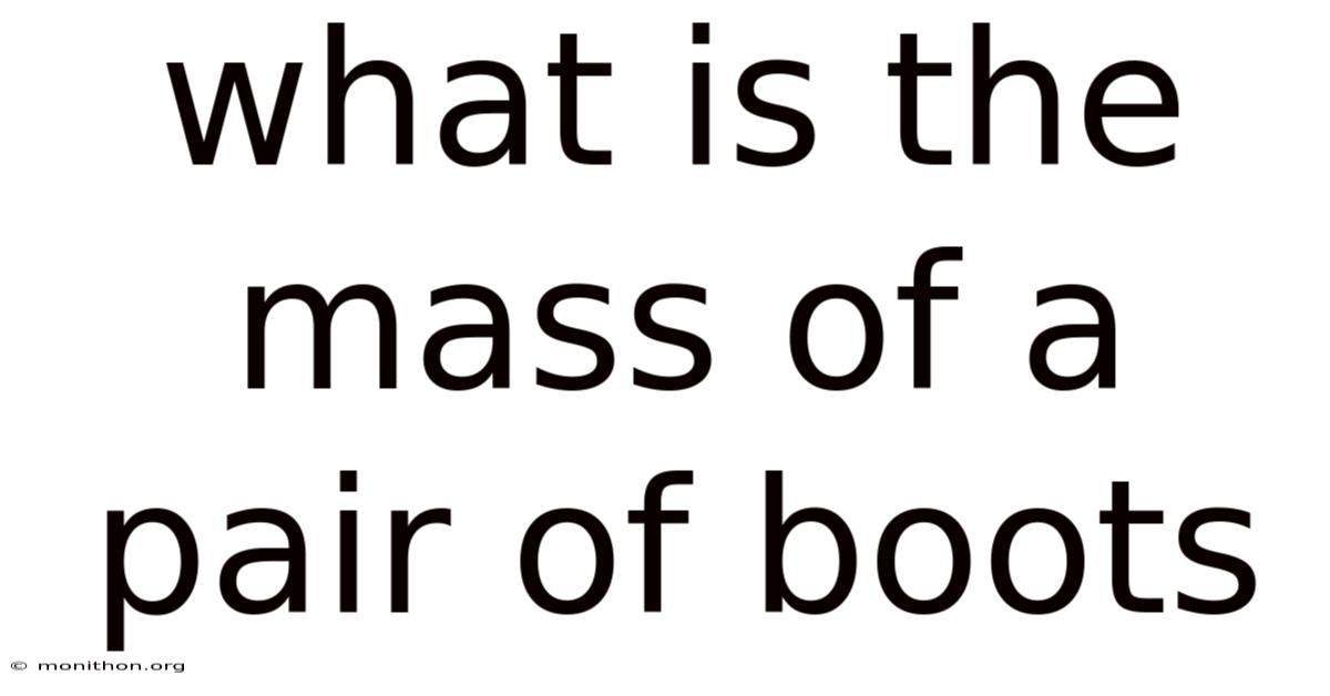 What Is The Mass Of A Pair Of Boots